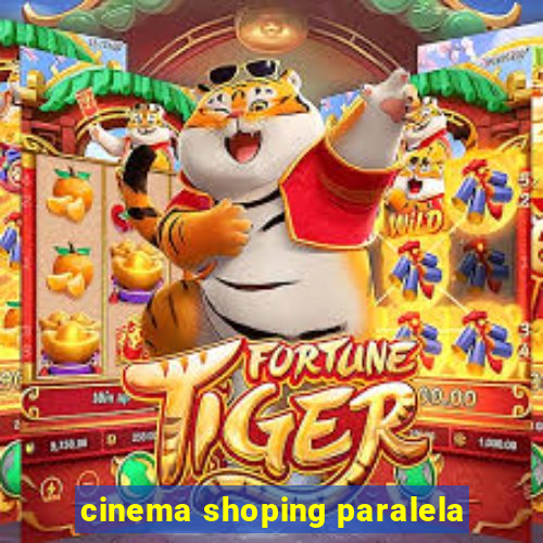 cinema shoping paralela